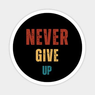 Never Give up Magnet